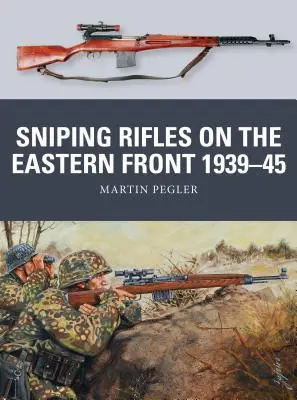 Les fusils de précision sur le front de l'Est 1939-45 - Sniping Rifles on the Eastern Front 1939-45