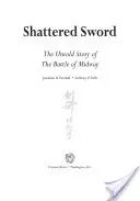 Shattered Sword : L'histoire inédite de la bataille de Midway - Shattered Sword: The Untold Story of the Battle of Midway