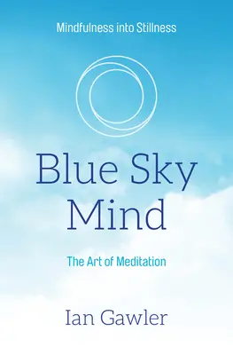 L'esprit du ciel bleu : L'art de la méditation - Blue Sky Mind: The Art of Meditation