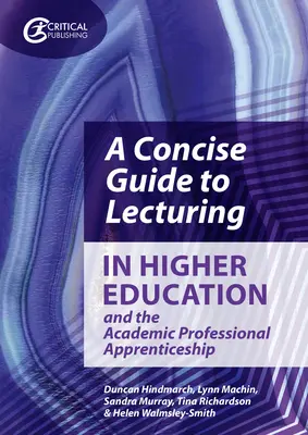 Un guide concis de l'enseignement supérieur et de l'apprentissage professionnel académique - A Concise Guide to Lecturing in Higher Education and the Academic Professional Apprenticeship