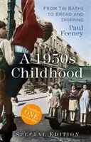 Une enfance dans les années 1950, édition spéciale : Des bains en fer-blanc au pain qui coule - A 1950s Childhood Special Edition: From Tin Baths to Bread and Dripping