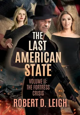 Le dernier État américain : Volume II : La crise de la forteresse - The Last American State: Volume II: The Fortress Crisis