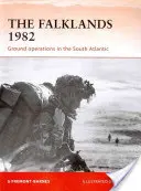 Les Malouines 1982 : Opérations terrestres dans l'Atlantique Sud - The Falklands 1982: Ground Operations in the South Atlantic