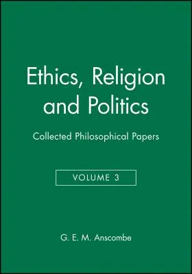 Éthique, religion et politique : Recueil de documents philosophiques, volume 3 - Ethics, Religion and Politics: Collected Philosophical Papers, Volume 3