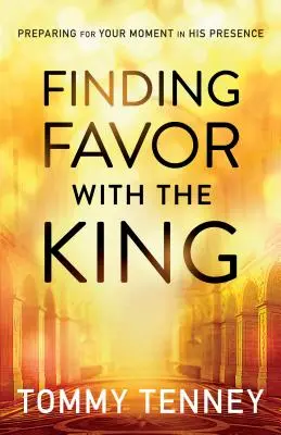 Trouver la faveur du roi : Se préparer pour le moment où vous serez en sa présence - Finding Favor with the King: Preparing for Your Moment in His Presence