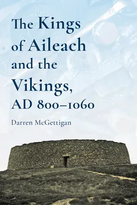 Les rois d'Ailech et les Vikings, 800-1060ad : Une histoire - The Kings of Ailech and the Vikings, 800-1060ad: A History