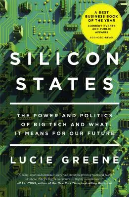 Silicon States : Le pouvoir et la politique des grandes entreprises technologiques et ce qu'ils signifient pour notre avenir - Silicon States: The Power and Politics of Big Tech and What It Means for Our Future