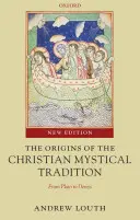 Les origines de la tradition mystique chrétienne : De Platon à Denys - The Origins of the Christian Mystical Tradition: From Plato to Denys