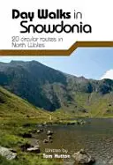 Day Walks in Snowdonia - 20 itinéraires circulaires dans le nord du Pays de Galles - Day Walks in Snowdonia - 20 circular routes in North Wales