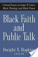 Foi noire et discours public : Essais critiques sur la théologie noire et le pouvoir noir de James H. Cone - Black Faith and Public Talk: Critical Essays on James H. Cone's Black Theology and Black Power