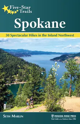 Five-Star Trails : Spokane : 30 randonnées spectaculaires dans le Nord-Ouest intérieur - Five-Star Trails: Spokane: 30 Spectacular Hikes in the Inland Northwest