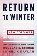 Retour à l'hiver : La Russie, la Chine et la nouvelle guerre froide contre l'Amérique - Return to Winter: Russia, China, and the New Cold War Against America