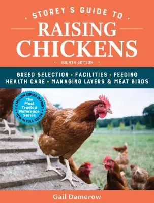 Storey's Guide to Raising Chickens, 4e édition : Sélection des races, installations, alimentation, soins de santé, gestion des poules pondeuses et des oiseaux de boucherie - Storey's Guide to Raising Chickens, 4th Edition: Breed Selection, Facilities, Feeding, Health Care, Managing Layers & Meat Birds