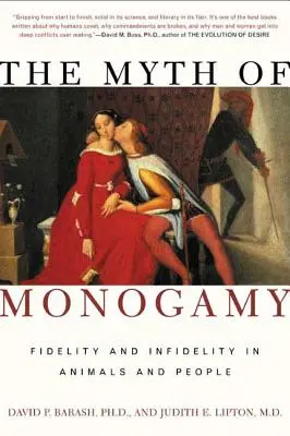 Le mythe de la monogamie : Fidélité et infidélité chez les animaux et les humains - The Myth of Monogamy: Fidelity and Infidelity in Animals and People