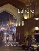 Lahore : Un cadre pour la conservation urbaine - Lahore: A Framework for Urban Conservation