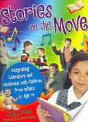 Histoires en mouvement : Intégrer la littérature et le mouvement avec les enfants, des nourrissons à l'âge de 14 ans - Stories on the Move: Integrating Literature and Movement with Children, from Infants to Age 14