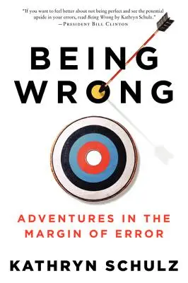 Se tromper : Aventures dans la marge d'erreur - Being Wrong: Adventures in the Margin of Error