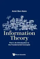 Théorie de l'information - Partie I : Introduction aux concepts fondamentaux - Information Theory - Part I: An Introduction to the Fundamental Concepts