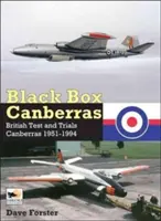 Boîte noire Canberras : Les Canberra des essais britanniques 1951-1994 - Black Box Canberras: British Test and Trials Canberras 1951-1994