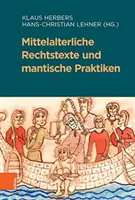 Mittelalterliche Rechtstexte Und Mantische Praktiken (en anglais) - Mittelalterliche Rechtstexte Und Mantische Praktiken