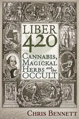 Liber 420 : Le cannabis, les herbes magiques et l'occulte - Liber 420: Cannabis, Magickal Herbs and the Occult