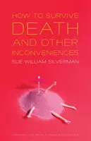 Comment survivre à la mort et autres désagréments - How to Survive Death and Other Inconveniences