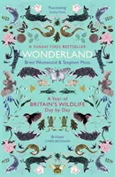 Le pays des merveilles : Une année de faune et de flore britanniques, jour après jour - Wonderland: A Year of Britain's Wildlife, Day by Day