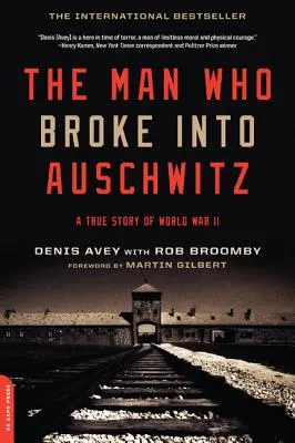 L'homme qui s'introduisit à Auschwitz : Une histoire vraie de la Seconde Guerre mondiale - The Man Who Broke Into Auschwitz: A True Story of World War II