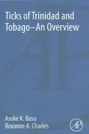 Les tiques de Trinité-et-Tobago - Une vue d'ensemble - Ticks of Trinidad and Tobago - An Overview