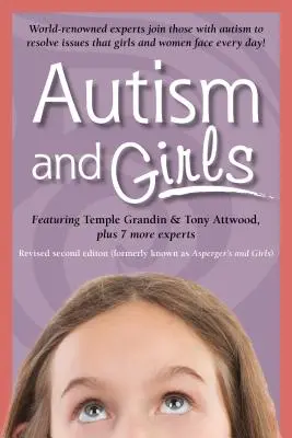 L'autisme et les filles : Des experts de renommée mondiale se joignent aux personnes atteintes du syndrome de l'autisme pour résoudre les problèmes auxquels les filles et les femmes sont confrontées tous les jours ! Nouvelle édition - Autism and Girls: World-Renowned Experts Join Those with Autism Syndrome to Resolve Issues That Girls and Women Face Every Day! New Upda