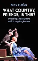 De quel pays s'agit-il, mes amis ? Mettre en scène Shakespeare avec de jeunes interprètes - What Country, Friends, Is This?: Directing Shakespeare with Young Performers