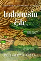 Indonésie Etc. à la découverte d'une nation improbable - Indonesia Etc.: Exploring the Improbable Nation