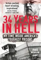 34 ans en enfer : Mon séjour dans les prisons les plus dures d'Amérique - 34 Years in Hell: My Time Inside America's Toughest Prisons