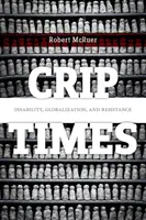 L'époque Crip : Handicap, mondialisation et résistance - Crip Times: Disability, Globalization, and Resistance