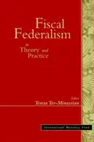 Le fédéralisme fiscal en théorie et en pratique - Fiscal Federalism in Theory and Practice