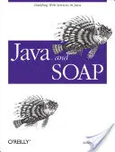 Java et Soap : Construire des services web en Java - Java and Soap: Building Web Services in Java