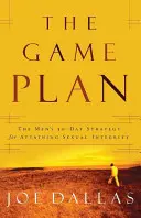 Le plan de match : La stratégie des hommes en 30 jours pour atteindre l'intégrité sexuelle - The Game Plan: The Men's 30-Day Strategy for Attaining Sexual Integrity