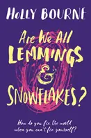 Sommes-nous tous des Lemmings et des flocons de neige ? - Are We All Lemmings & Snowflakes?