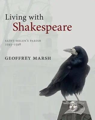 Vivre avec Shakespeare : La paroisse de Sainte-Hélène, Londres, 1593-1598 - Living with Shakespeare: Saint Helen's Parish, London, 1593-1598