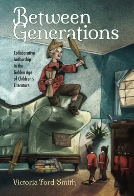 Entre les générations : La collaboration entre auteurs à l'âge d'or de la littérature pour enfants - Between Generations: Collaborative Authorship in the Golden Age of Children's Literature