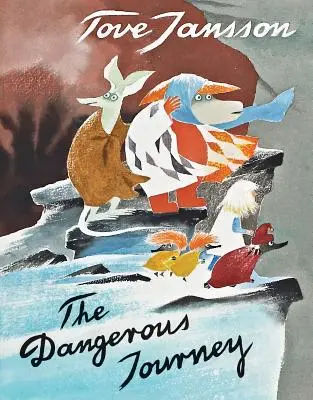 Le voyage dangereux : Un conte de la vallée de Moomin - The Dangerous Journey: A Tale of Moomin Valley