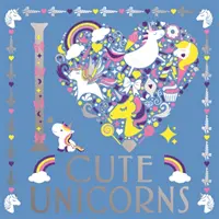 J'aime les licornes mignonnes - I Heart Cute Unicorns