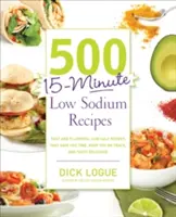 500 recettes à faible teneur en sodium en 15 minutes : Des recettes rapides et savoureuses à faible teneur en sel qui vous font gagner du temps, vous permettent de rester sur la bonne voie et sont délicieuses. - 500 15-Minute Low Sodium Recipes: Fast and Flavorful Low-Salt Recipes That Save You Time, Keep You on Track, and Taste Delicious