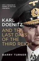 Karl Doenitz et les derniers jours du Troisième Reich - Karl Doenitz and the Last Days of the Third Reich