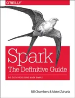 Spark : Le guide définitif : Le traitement des Big Data en toute simplicité - Spark: The Definitive Guide: Big Data Processing Made Simple