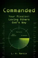 Commandé : Votre mission : Aimer les autres à la manière de Dieu - Commanded: Your Mission: Loving Others God's Way