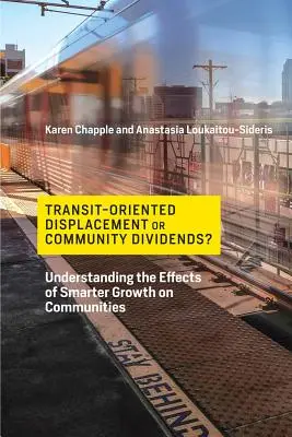 Déplacement axé sur le transit ou dividendes communautaires ? Comprendre les effets d'une croissance plus intelligente sur les communautés - Transit-Oriented Displacement or Community Dividends?: Understanding the Effects of Smarter Growth on Communities