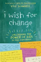 Je souhaite le changement : Libérer le pouvoir des enfants pour faire la différence - I Wish for Change: Unleashing the Power of Kids to Make a Difference