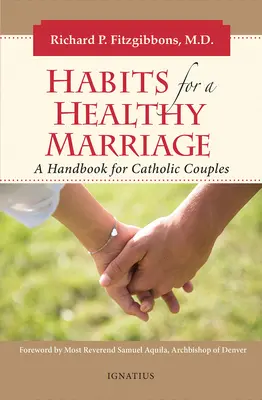 Les habitudes d'un mariage sain : Un manuel pour les couples catholiques - Habits for a Healthy Marriage: A Handbook for Catholic Couples