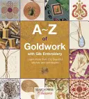 A-Z de l'orfèvrerie et de la broderie sur soie - A-Z of Goldwork with Silk Embroidery